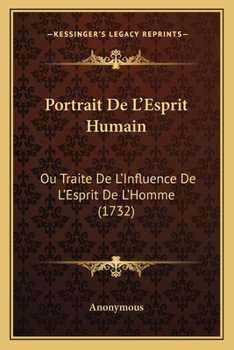 Paperback Portrait De L'Esprit Humain: Ou Traite De L'Influence De L'Esprit De L'Homme (1732) [French] Book