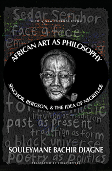 Paperback African Art as Philosophy: Senghor, Bergson, and the Idea of Negritude Book