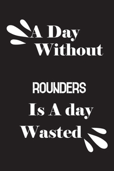 Paperback A day without rounders is a day wasted Book