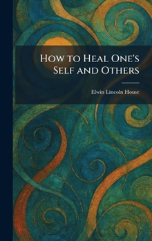 Hardcover How to Heal One's Self and Others Book