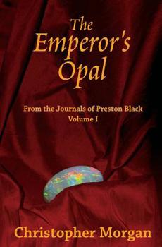 Paperback The Emperor's Opal: From The Journals Of Preston Black Book