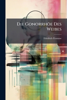 Paperback Die Gonorrhöe Des Weibes [German] Book