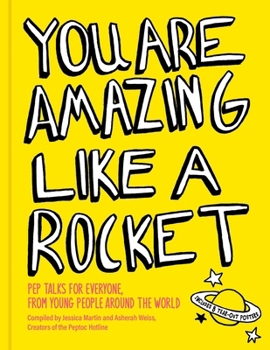 Hardcover You Are Amazing Like a Rocket: Pep Talks for Everyone from Young People Around the World Book