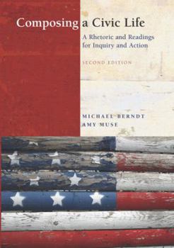 Paperback Composing a Civic Life: A Rhetoric and Readings for Inquiry and Action Book