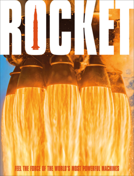 Hardcover Rocket: Feel the Force of the World's Most Powerful Machines Book