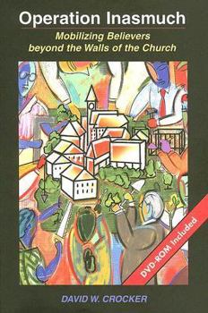 Operation Inasmuch: Mobilizing Believers Beyond The Walls Of The Church (TCP Leadership Series)