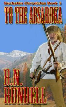 Paperback To The Absaroka (Buckskin Chronicles) Book