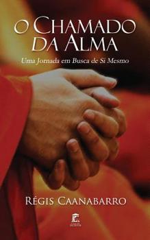 Paperback O Chamado da Alma: Uma Jornada em Busca de Si Mesmo [Portuguese] Book