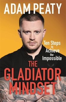 Paperback The Gladiator Mindset: Push Your Limits. Overcome Challenges. Achieve Your Goals. Book