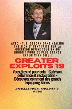 Paperback Grands Exploits - 19 Mettant en vedette - TL Osborn dans la guérison des malades et cent faits..: Sur la guérison divine TOUT - EN - UN ENDROIT pour d [French] [Large Print] Book