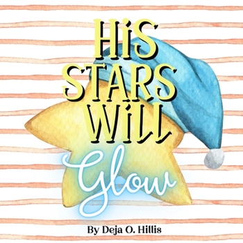 Paperback His Stars Will Glow: A faith-based bedtime story about God, the stars, and nature Book