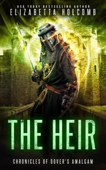 The Heir - Book #3 of the Chronicles of Dover's Amalgam