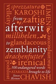 Hardcover From Afterwit to Zemblanity: 100 Endangered Words Brought Back to Life Book