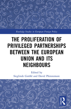 The Proliferation of Privileged Partnerships between the European Union and its Neighbours