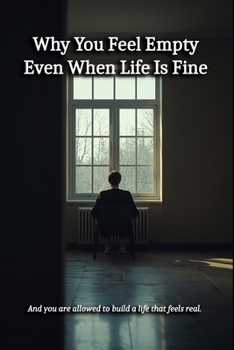 Paperback Why You Feel Empty Even When Life Is Fine Book