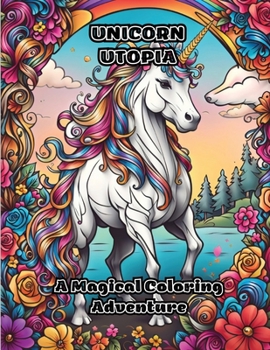 Paperback Unicorn Utopia: A Magical Coloring Adventure Book