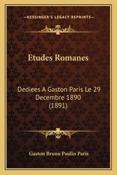 Paperback Etudes Romanes: Dediees A Gaston Paris Le 29 Decembre 1890 (1891) [French] Book