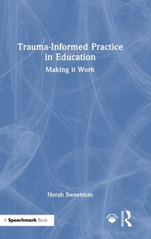Hardcover Trauma-Informed Practice in Education: Making It Work Book