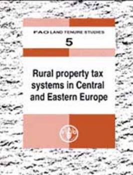 Rural Property Tax Systems in Central and Eastern Europe (FAO Land Tenure Studies)