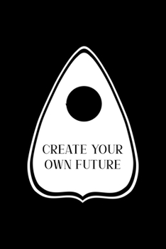 Paperback Create Your Own Future: Custom Interior Grimoire Spell Paper Notebook Journal Way Better Than A Card Trendy Unique Gift Solid Black Ouija Book