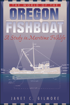 Paperback The World of the Oregon Fishboat: A Study in Maritime Folklife Book