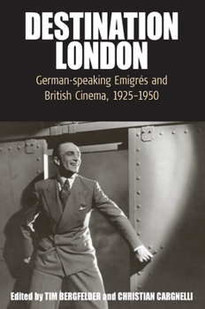 Paperback Destination London: German-Speaking Emigrés and British Cinema, 1925-1950 Book