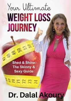 Paperback Your Ultimate Weight Loss Journey: Shed & Shine: the Skinny & Sexy Guide Book