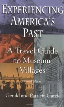 Paperback Experiencing America's Past: A Travel Guide to Museum Villages Book