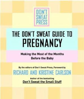 Paperback The Don't Sweat Guide to Pregnancy: Making the Most of the Months Before the Baby Book