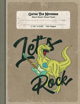 Guitar Tab Notebook - Blank Music Sheet Paper - Let's Rock: Large Blank Guitar Notation Sheet Composition Book - Vintage Dinosaur With Guitar