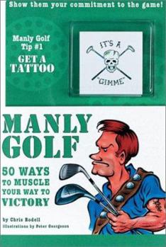 Paperback Manly Golf: 50 Ways to Muscle Your Way to Victory [With Tattoos] Book