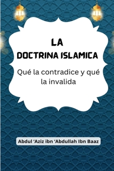Paperback La Doctrina Islámica (Qué la contradice y qué la invalida) [Spanish] Book