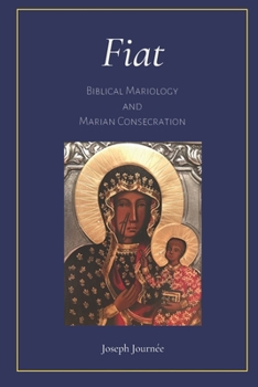 Paperback Fiat: Biblical Mariology and Marian Consecration Book