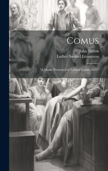 Hardcover Comus: "A Maske Presented at Ludlow Castle. 1634" Book