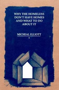 Paperback Why the Homeless Don't Have Homes and What to Do About It Book