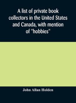 Hardcover A list of private book collectors in the United States and Canada, with mention of "hobbies" Book