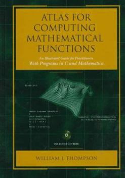 Hardcover Atlas for Computing Mathematical Functions: An Illustrated Guide for Practitioners with Programs in C and Mathematica [With CDROM] Book