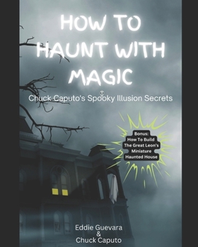 Paperback How to Haunt with Magic: Chuck Caputo's Spooky Illusion Secrets Book
