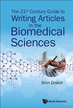 Hardcover The 21st Century Guide to Writing Articles in the Biomedical Sciences Book