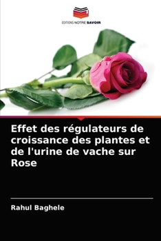 Paperback Effet des régulateurs de croissance des plantes et de l'urine de vache sur Rose [French] Book