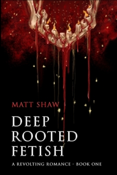 Paperback Deep Rooted Fetish: A Revolting Romance Book