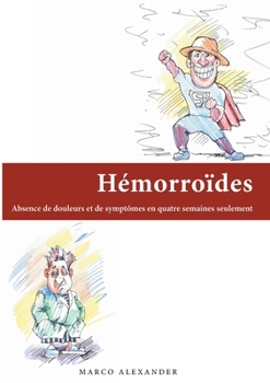 Paperback Hémorroïdes: Absence de douleurs et de symptômes en quatre semaines seulement [French] Book
