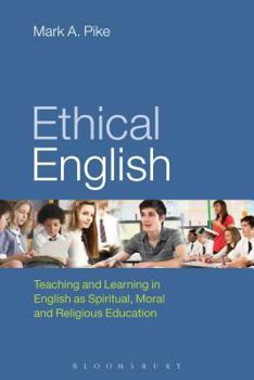 Paperback Ethical English: Teaching and Learning in English as Spiritual, Moral and Religious Education Book