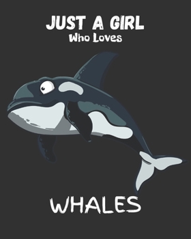 Paperback Just A Girl Who Loves Whales: Blank NoteBook - Journal to Write In, Funny Gifts for Whales Lover Book