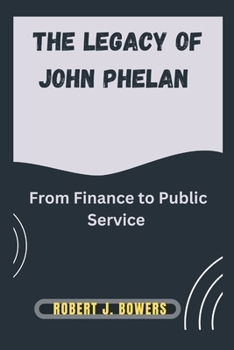 The legacy of John Phelan: From Finance to Public Service