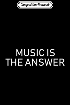 Composition Notebook: Music Is The Answer Journal/Notebook Blank Lined Ruled 6x9 100 Pages