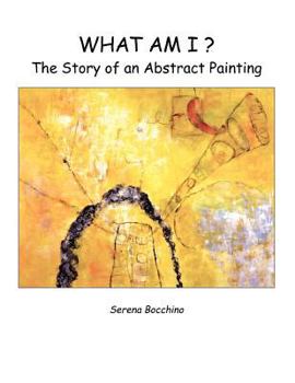 Paperback What Am I? the Story of an Abstract Painting Book