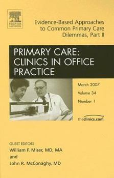 Hardcover Evidence-Based Approaches to Common Primary Care Dilemmas Part II, An Issue of Primary Care Clinics in Office Practice (Volume 34-1) (The Clinics: Internal Medicine, Volume 34-1) Book