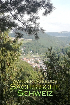 Paperback Wandertagebuch S?chsische Schweiz: Wandertagebuch S?chsische Schweiz [German] Book