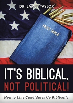 Paperback It's Biblical, Not Political!: How to Line Candidates Up Biblically Book